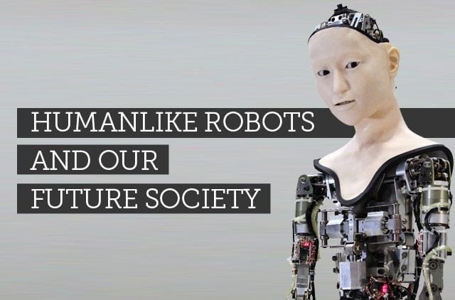 Humanlike robots and our future society
